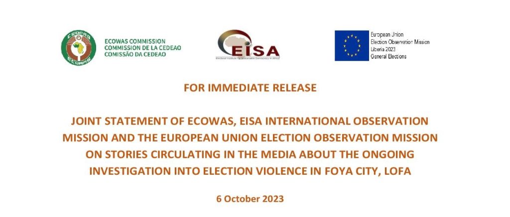 Joint Statement of ECOWAS, Eisa International Observation Mission and The European Union Election Observation Mission on Stories Circulating in The Media About The Ongoing Investigation Into Election Violence in Foya City, Lofa